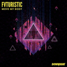 FVTURISTIC Announces Release of New Track MOVE MY BODY Photo