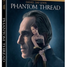Academy Award Nominated PHANTOM THREAD Now Available on Blu-Ray & DVD Video