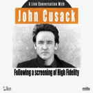 John Cusack to Hold Q&A Following A Screening Of High Fidelity Video