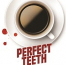PERFECT TEETH & DICK PIX Begins Previews Tonight!
