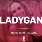E! to Premiere New Series LADYGANG Photo