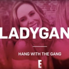 E! to Premiere New Series LADYGANG