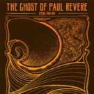 The Ghost of Paul Revere Adds Spring Tour Dates Video