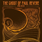 The Ghost of Paul Revere Adds Spring Tour Dates