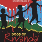 Urban Stages to Present The New York Premiere of DOGS OF RWANDA