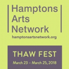 Hamptons Arts Network Announces The Formation And Inaugural THAW FEST Photo