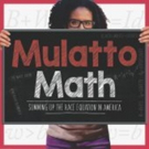 MULATTO MATH to Make World Premiere Photo