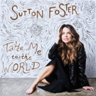 Sutton Foster to Release New Album TAKE ME TO THE WORLD Photo