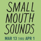 Philadelphia Theatre Company Presents Off-Broadway Smash SMALL MOUTH SOUNDS