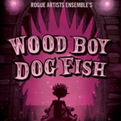 Rogue Artists Ensemble's WOOD BOY DOG FISH Returns Photo
