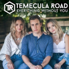 Temecula Road Premiere Video for 'Everything Without You' Photo