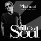 Rock Singer/Songwriter Michael Tracy Releases Fourth Studio Album 'Still Got Soul' Photo
