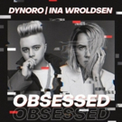 Dynoro and Ina Wroldsen Team Up On New Single OBSESSED Photo