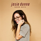 Josie Dunne Releases New Single GOOD BOYS Out Now