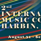 The 2nd International Music Competition Harbin Poised To Be Another Global Success Photo