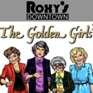 BWW Review: THE GOLDEN GIRLS at Roxy's Downtown Video