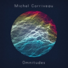 Michel Corriveau's New Instrumental Album OMNITUDES Out Now Video