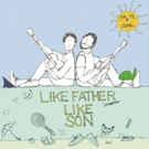 Like Father Like Son Release New Album SUN IS A STAR Just in Time for Father's Day Video