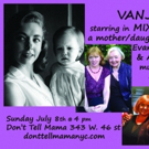 VANJARI: The Mother/Daughter Cabaret Debuts July 8th