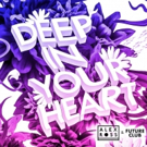 Alex Ross & Futureclub Drop Summer 2018 Anthem DEEP IN YOUR HEART - Out Now Photo