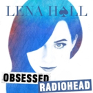 Lena Hall's Latest OBSESSED: RADIOHEAD is Now Available for Pre-Order Video