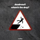 deadmau5' Orchestral Album WHERE'S THE DROP? Available Everywhere Today, June 29 on mau5trap