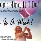 Dragonfly Studio & Productions Presents A DREAM IS A WISH Cabaret