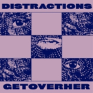 GETOVERHER Drops New Single DISTRACTIONS Photo