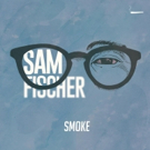 Sam Fischer Shares 'Smoke' w/ Spindle Magazine Video