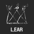 Dixon Place Presents L.EAR, An Experimentation On Language And Madness, Based On…