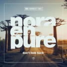 Nora En Pure Releases DON'T LOOK BACK EP Via Enormous Tunes Photo