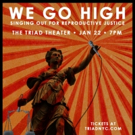 Benefit Concert WE GO HIGH: Singing Out For Reproductive Justice Announced Video