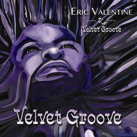 Urban Jazz Multi-Instrumentalist Eric Valentine Releases New Single VELVET GROOVE 