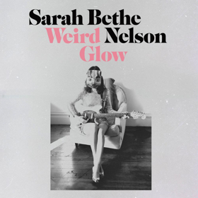 Sarah Bethe Nelson Releases New Single WEIRD GLOW Image