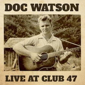 'Doc Watson, Live At Club 47' Out 2/9 