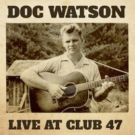Doc Watson's LIVE AT CLUB 47 Out Today Image