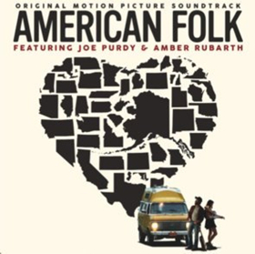 'American Folk' Soundtrack, ft. Joe Purdy & Amber Rubarth Out Today 