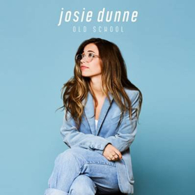 Josie Dunne Announces The Release Of Her Debut Single OLD SCHOOL Available Today 