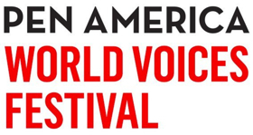 The 2018 PEN World Voices Festival: Resist And Reimagine Unites Writers, Artists, and Thinkers From All Over the World 
