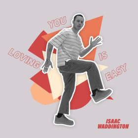 Isaac Waddington Presents His Sentimental Side With LOVING YOU IS EASY Image