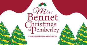 MISS BENNET: CHRISTMAS AT PEMBERLEY Comes to Cyrano's 