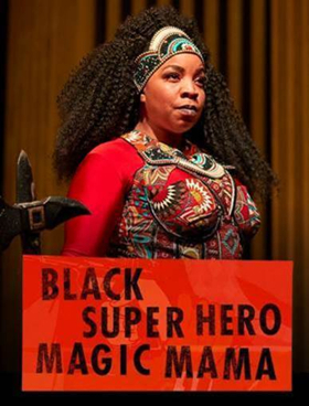 Review: BLACK SUPER HERO MAGIC MAMA Visually Stunning World Premiere Will Invade Your Psyche and Sensibilities  Image