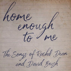 Town Stages And Yael Silver Present Home Enough To Me: The Songs Of Rachel Dean And David Brush 