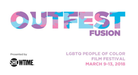 2018 Outfest Fusion LGBT People of Color Film Festival To Begin This Friday 3/9, Tickets Available Now 