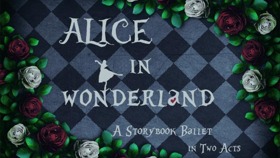 Auditions Announced for ALICE IN WONDERLAND Ballet 