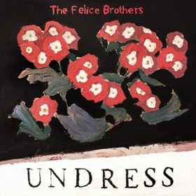The Felice Brothers' New Album 'Undress' is Out Today 