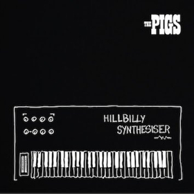 The Pigs Announce Release Of New Album, Hillbilly Synthesiser 