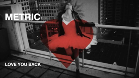 Metric Premieres Fan-Sourced LOVE YOU BACK Video, Kicks Off North American Tour 2/11 In Cleveland 