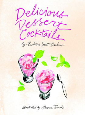 Review: DELICIOUS DESSERT COCKTAILS by Barbara Scott-Goodman for Sweet and Enticing Recipes 