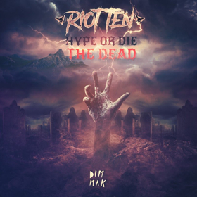 RIOT TEN Releases Anticipated HYPE OR DIE: THE DEAD EP 